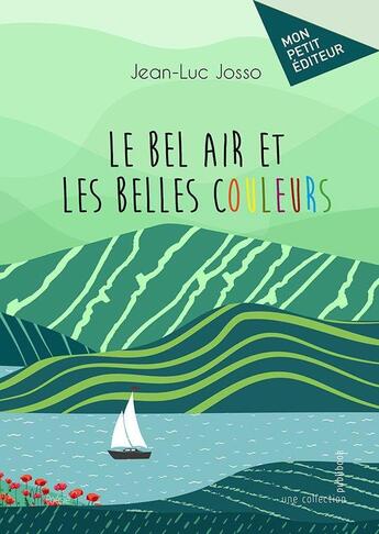 Couverture du livre « Le bel air et les belles couleurs » de Jean-Luc Josso aux éditions Mon Petit Editeur