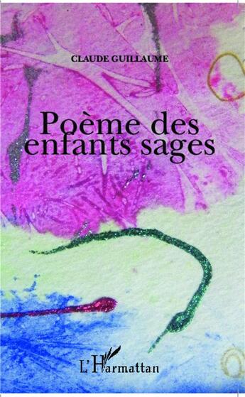 Couverture du livre « Poème des enfants sages » de Claude Guillaume aux éditions L'harmattan