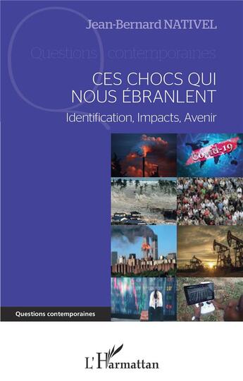 Couverture du livre « Ces chocs qui nous ébranlent ; identification, impact, avenir » de Jean-Bernard Nativel aux éditions L'harmattan