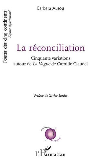 Couverture du livre « La réconciliation : cinquante variations autour de la vague de Camille Claudel » de Barbara Auzou aux éditions L'harmattan