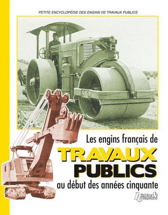 Couverture du livre « Les engins français de travaux des années cinquante » de  aux éditions Histoire Et Collections