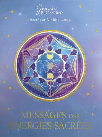 Couverture du livre « Messages des énergies sacrées » de Jenna Blossoms et Michèle Daupin aux éditions Exergue