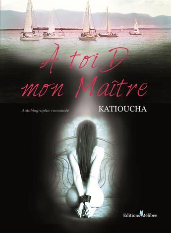 Couverture du livre « À toi D mon maître » de Katioucha aux éditions Melibee