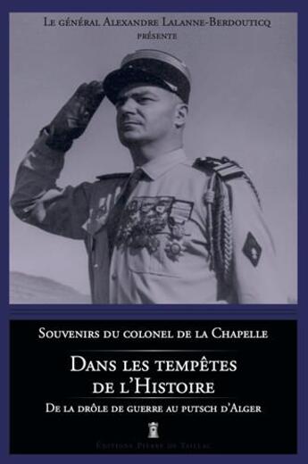 Couverture du livre « Dans les tempêtes de l'Histoire » de Alexandre Lalanne-Berdouticq aux éditions Editions Pierre De Taillac