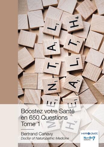 Couverture du livre « Boostez votre sante en 650 questions Tome 1 » de Bertrand Canavy aux éditions Nombre 7