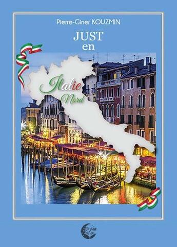 Couverture du livre « Just en Italie du Nord » de Pierre-Giner Kouzmin aux éditions Erato Editions