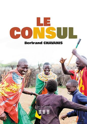 Couverture du livre « Le consul » de Bertrand Chavanis aux éditions Les Trois Colonnes