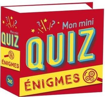 Couverture du livre « Mon mini quiz ; énigmes » de  aux éditions Editions 365