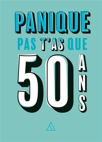 Couverture du livre « Panique pas, t'as que 50 ans » de  aux éditions Papier Cadeau