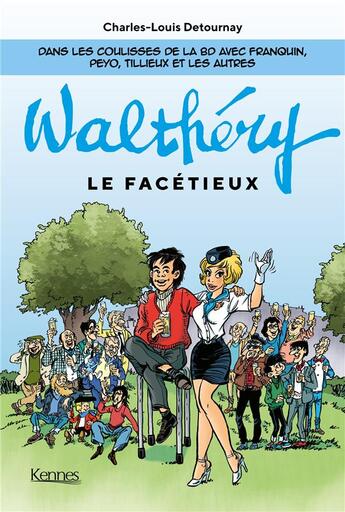 Couverture du livre « F. Walthéry le facétieux : dans les coulisses de la BD avec Franquin, Peyo, Tillieux et les autres » de Charles-Louis Detournay aux éditions Kennes Editions