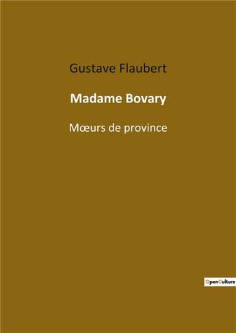 Couverture du livre « Madame bovary - m urs de province » de Flaubert Gustav aux éditions Culturea