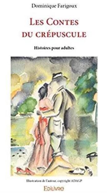 Couverture du livre « Les contes du crépuscule » de Dominique Farigoux aux éditions Edilivre