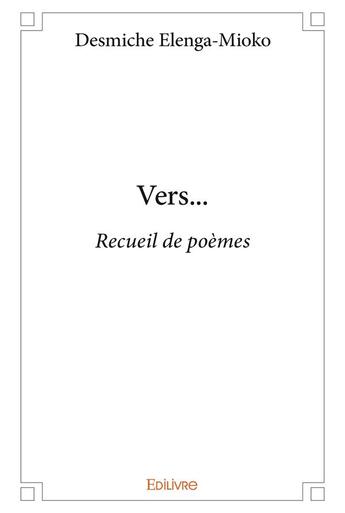 Couverture du livre « Vers... - recueil de poemes » de Elenga-Mioko D. aux éditions Edilivre