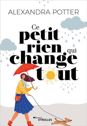 Couverture du livre « Ce petit rien qui change tout » de Alexandra Potter aux éditions Eyrolles