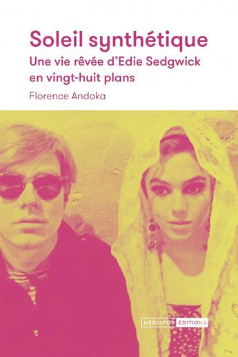 Couverture du livre « Soleil synthétique : Une vie rêvée d'Edie Sedgwick en vingt-huit plans » de Florence Andoka aux éditions Mediapop