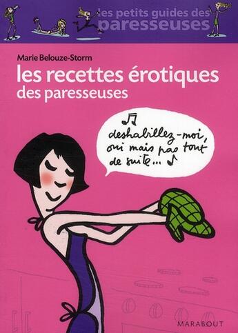 Couverture du livre « Les recettes érotiques des paresseuses » de Marie Belouze-Storm aux éditions Marabout