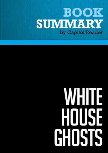 Couverture du livre « Summary: White House Ghosts : Review and Analysis of Robert Schlesinger's Book » de Businessnews Publish aux éditions Political Book Summaries