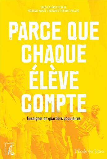 Couverture du livre « Parce que chaque élève compte : enseigner en quartiers populaires » de Benoit Falaize et Mohand-Kamel Chabane aux éditions Editions De L'atelier