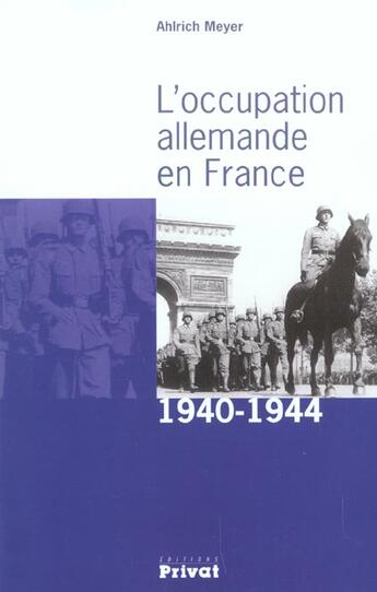 Couverture du livre « L'occupation allemande en france 1940-1944 » de Meyer A aux éditions Privat