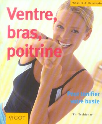 Couverture du livre « Ventre, bras, poitrine » de Thorsten Tschirner aux éditions Vigot