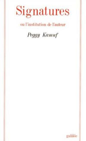 Couverture du livre « Signatures ou l'institution de l'auteur » de Peggy Kamuf aux éditions Galilee