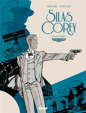 Couverture du livre « Silas Corey Tome 2 : le réseau Aquila Tome 2 » de Fabien Nury et Pierre Alary aux éditions Glenat