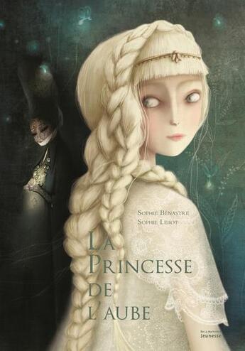 Couverture du livre « La princesse de l'aube » de Sophie Benastre et Sophie Lebot aux éditions La Martiniere Jeunesse