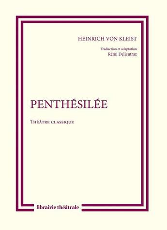 Couverture du livre « Penthésilée » de Heinrich Von Kleist aux éditions Librairie Theatrale