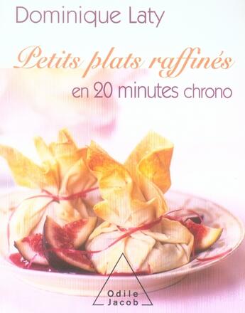 Couverture du livre « Petits plats raffinés en 20 minutes chrono » de Laty-D aux éditions Odile Jacob