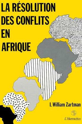 Couverture du livre « La resolution des conflits en afrique » de Zartmann William aux éditions L'harmattan