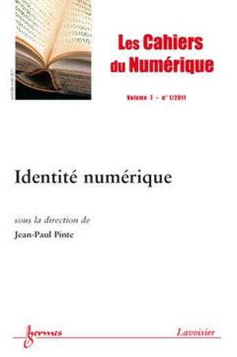 Couverture du livre « Identite numerique les cahiers du numerique vol 7 n 1 janviermars 2011 » de Pinte aux éditions Hermes Science Publications