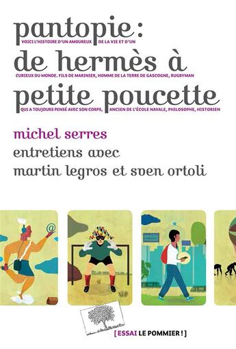 Couverture du livre « Pantopie ; de Hermès à Petite poucette » de Michel Serres et Martin Legros et Sven Ortoli aux éditions Le Pommier