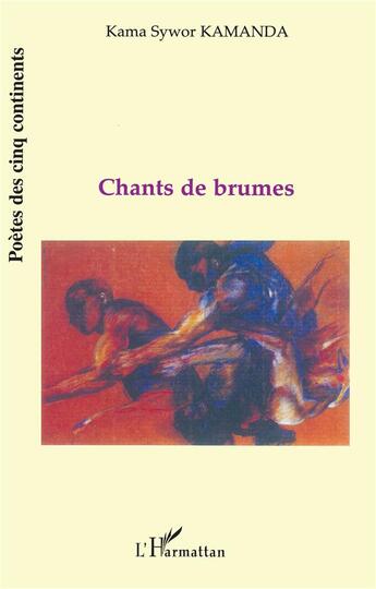 Couverture du livre « Chants de brume » de Kama-Sywor Kamanda aux éditions L'harmattan