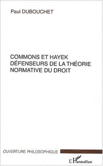 Couverture du livre « Commons et hayek - defenseurs de la theorie normative du droit » de Paul Dubouchet aux éditions L'harmattan