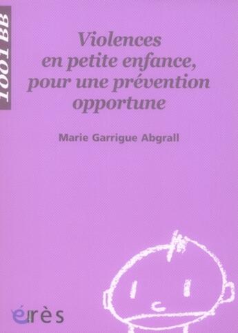 Couverture du livre « Violences en petite enfance, pour une prévention opportune » de Garrigue Abgrall M. aux éditions Eres