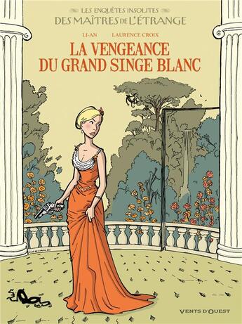 Couverture du livre « Les enquêtes insolites des maîtres de l'étrange Tome 2 ; la vengeance du grand singe blanc » de Laurence Croix et Li-An aux éditions Vents D'ouest