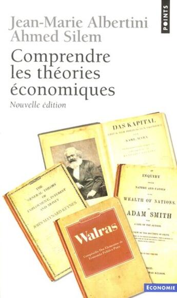 Couverture du livre « Comprendre les théories économiques » de Jean-Marie Albertini et Ahmed Silem aux éditions Points