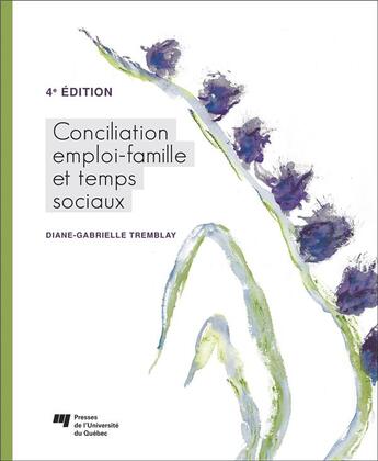 Couverture du livre « Conciliation emploi-famille et temps sociaux (4e édition) » de Diane-Gabrielle Tremblay aux éditions Pu De Quebec