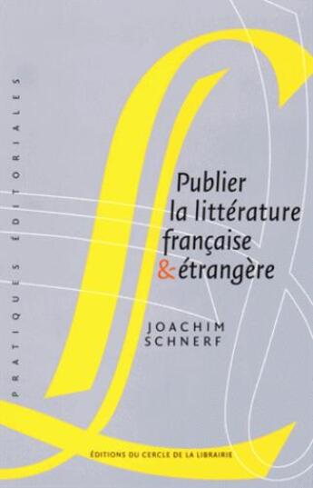 Couverture du livre « Publier la littérature française & étrangère » de Joachim Schnerf aux éditions Electre