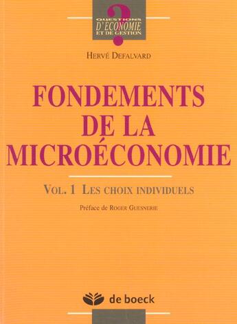 Couverture du livre « Fondements de la microeconomie - volume 1 les choix individuels » de Defalvard aux éditions De Boeck