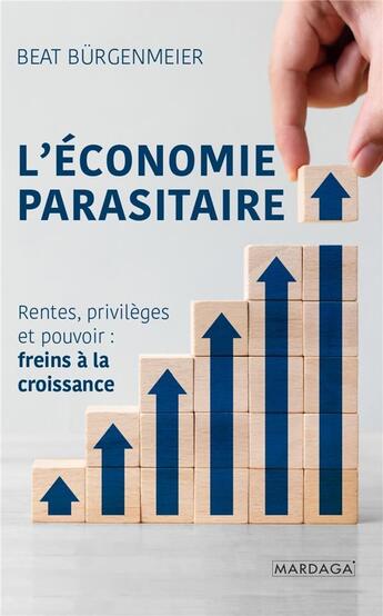 Couverture du livre « L'économie parasitaire : rentes, privilèges et pouvoir : freins à la croissance » de Burgenmeier/Beat aux éditions Mardaga Pierre