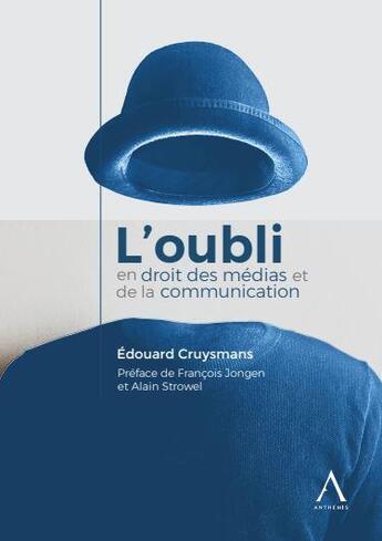 Couverture du livre « L'oubli en droit des médias et de la télécommunication » de Edouard Cruysmans aux éditions Anthemis