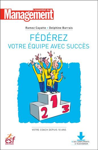 Couverture du livre « Fédérez votre équipe avec succès » de Ramez Cayatte et Delphine Barrais aux éditions Esf Prisma