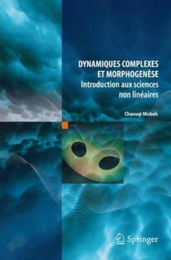 Couverture du livre « Dynamiques complexes et morphogenèse ; introduction aux sciences non linéaires » de Chaouqi Misbah aux éditions Springer