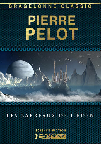 Couverture du livre « Les barreaux de l'Éden » de Pierre Pelot aux éditions Bragelonne