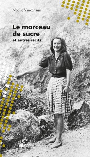 Couverture du livre « Le morceau de sucre » de Noelle Vincensini aux éditions Albiana