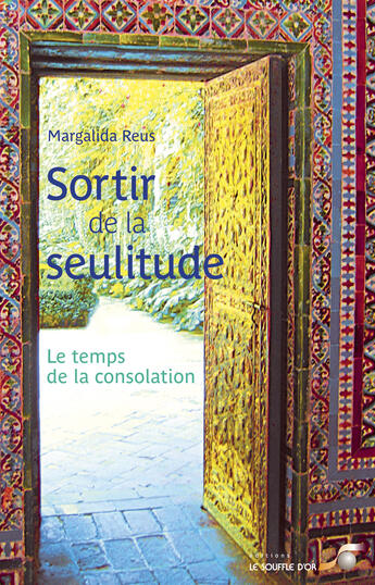 Couverture du livre « Sortir de la seulitude ; le temps de la consolation » de Margalida Reus aux éditions Le Souffle D'or