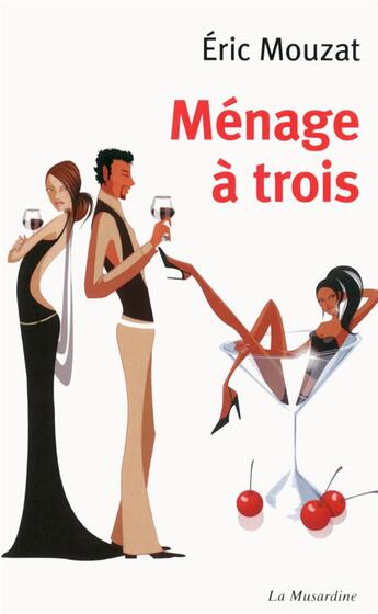 Couverture du livre « Ménage à trois » de Eric Mouzat aux éditions La Musardine