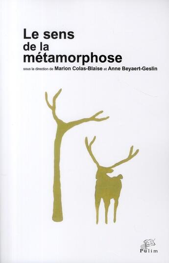 Couverture du livre « Le sens de la métamorphose » de Anne Beyaert-Geslin et Marion Colas-Blaise aux éditions Pu De Limoges