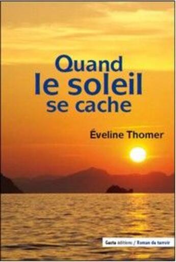 Couverture du livre « Quand le soleil se cache » de Evelyne Thomer aux éditions Geste